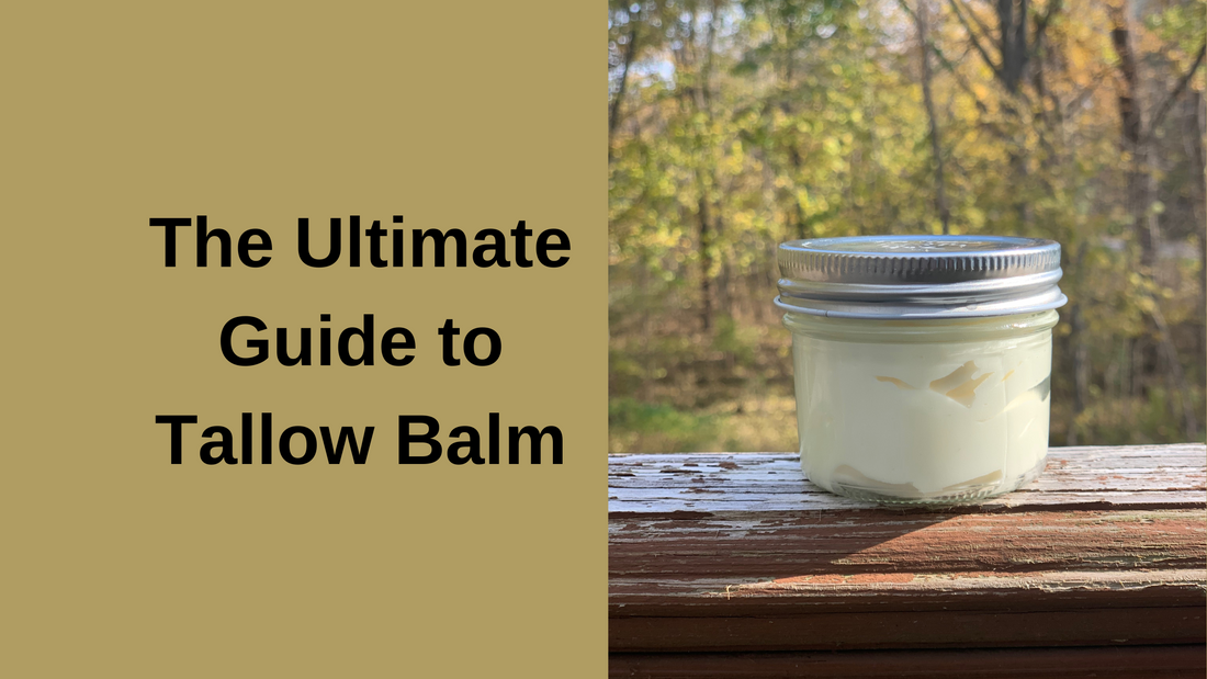 The Ultimate Guide to Tallow Balm